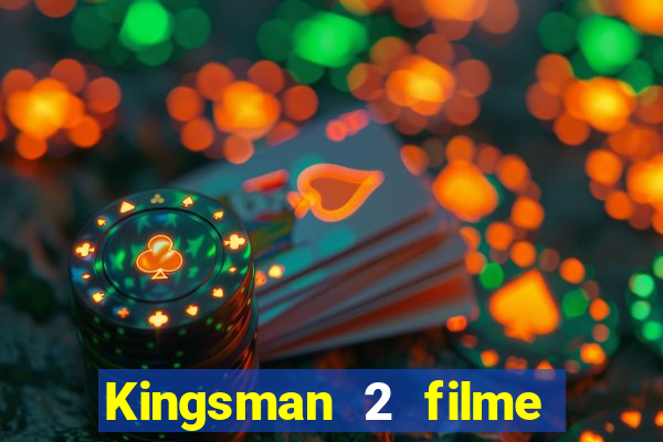 Kingsman 2 filme completo dublado superflix